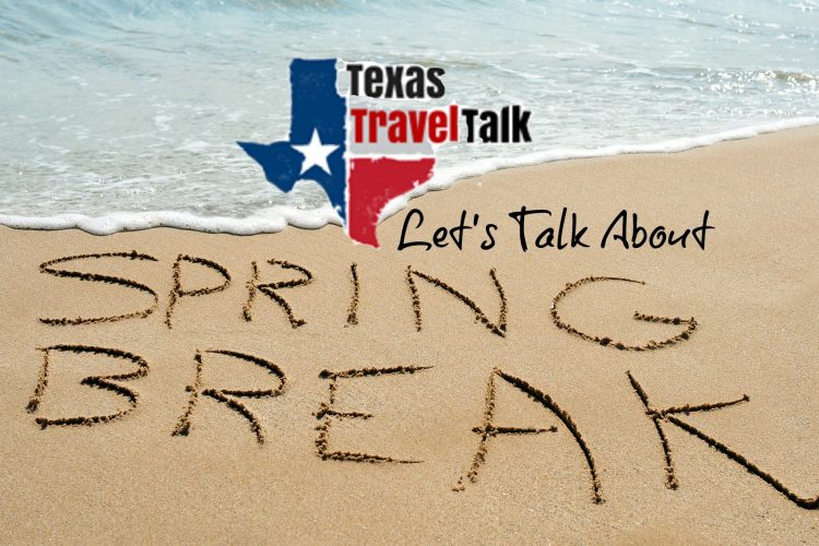 Let’s Talk About Spring Break in Texas