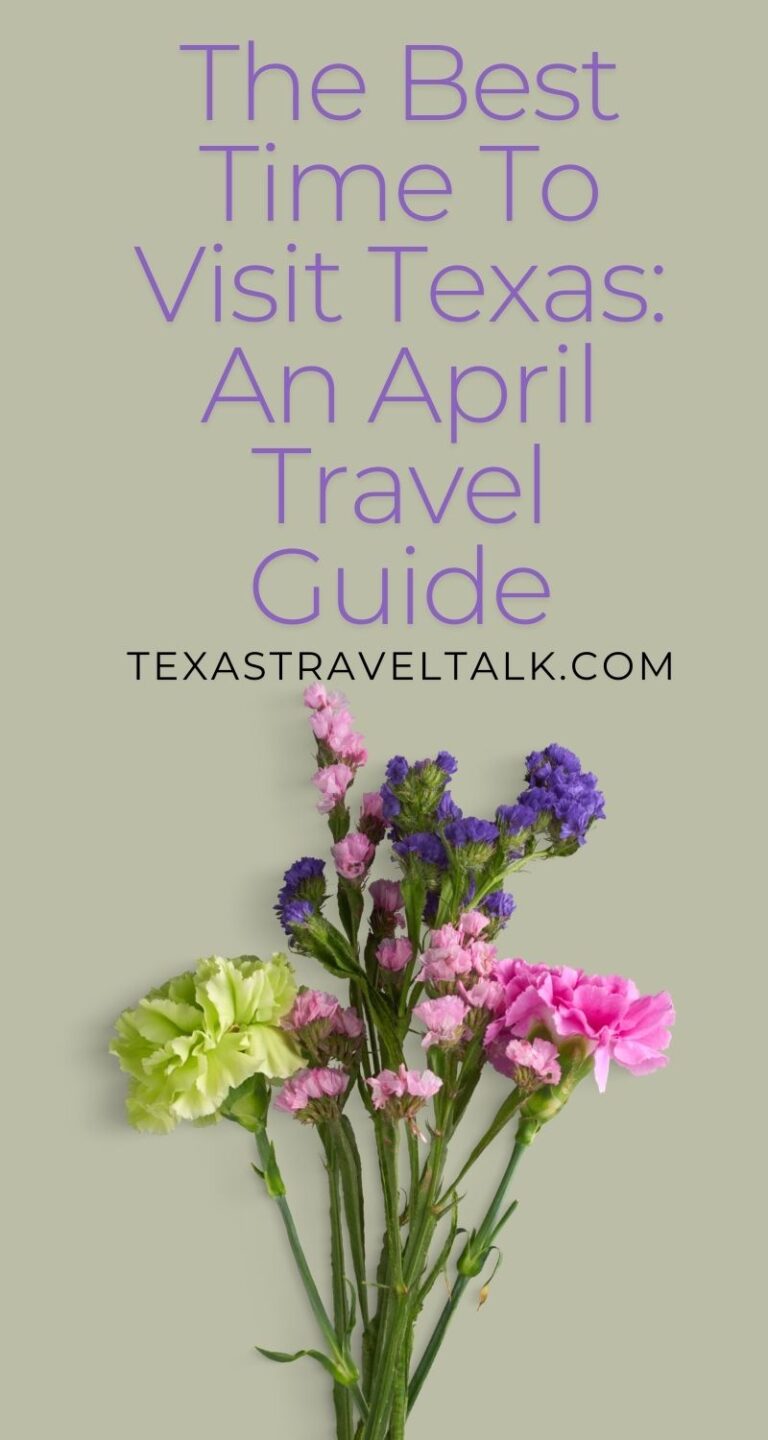 Best Time To Visit Texas An April Travel Guide | Texas Travel Talk